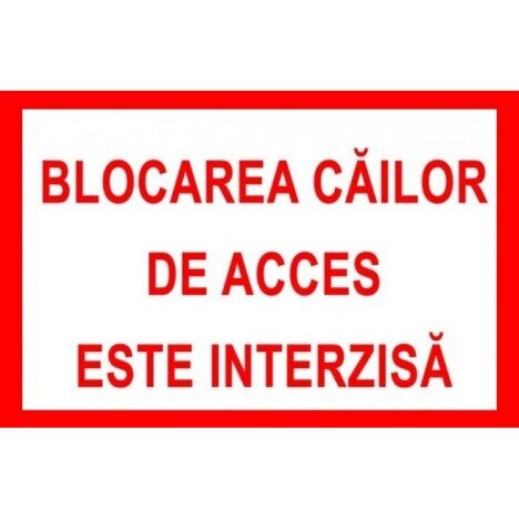 Placuta blocarea cailor de acces este interzisa